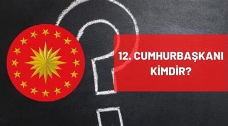 12 Cumhurbaşkanı Kimdir? Hakkında Bilinmesi Gerekenler