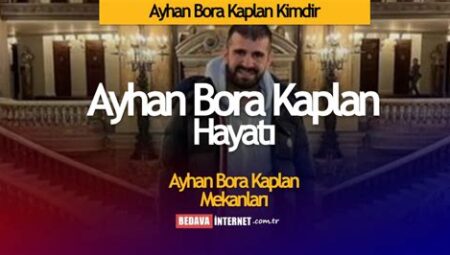 Ayhan Bora Kaplan Kimdir? Hayatı ve Biyografisi