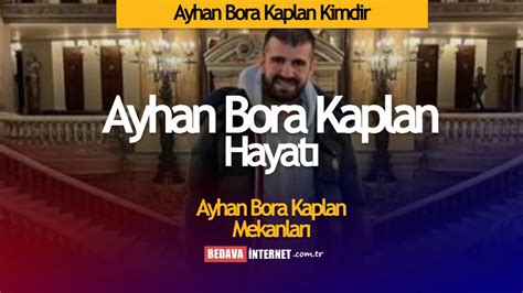 Ayhan Bora Kaplan Kimdir? Hayatı ve Biyografisi