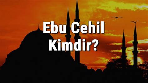 Ebu Cehil Kimdir? Özgeçmişi ve Detaylı İnceleme