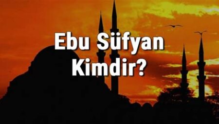 Ebu Süfyan Kimdir? Özgeçmişi ve Detaylı İnceleme