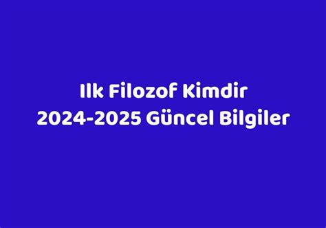 Ilk Filozof Kimdir? Hakkındaki Tüm Bilgiler