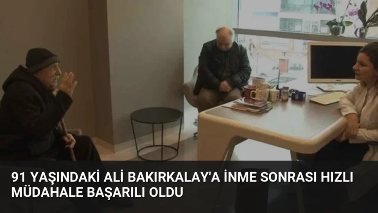 91 Yaşındaki Ali Bakırkalay’a İnme Sonrası Hızlı Müdahale Başarılı Oldu