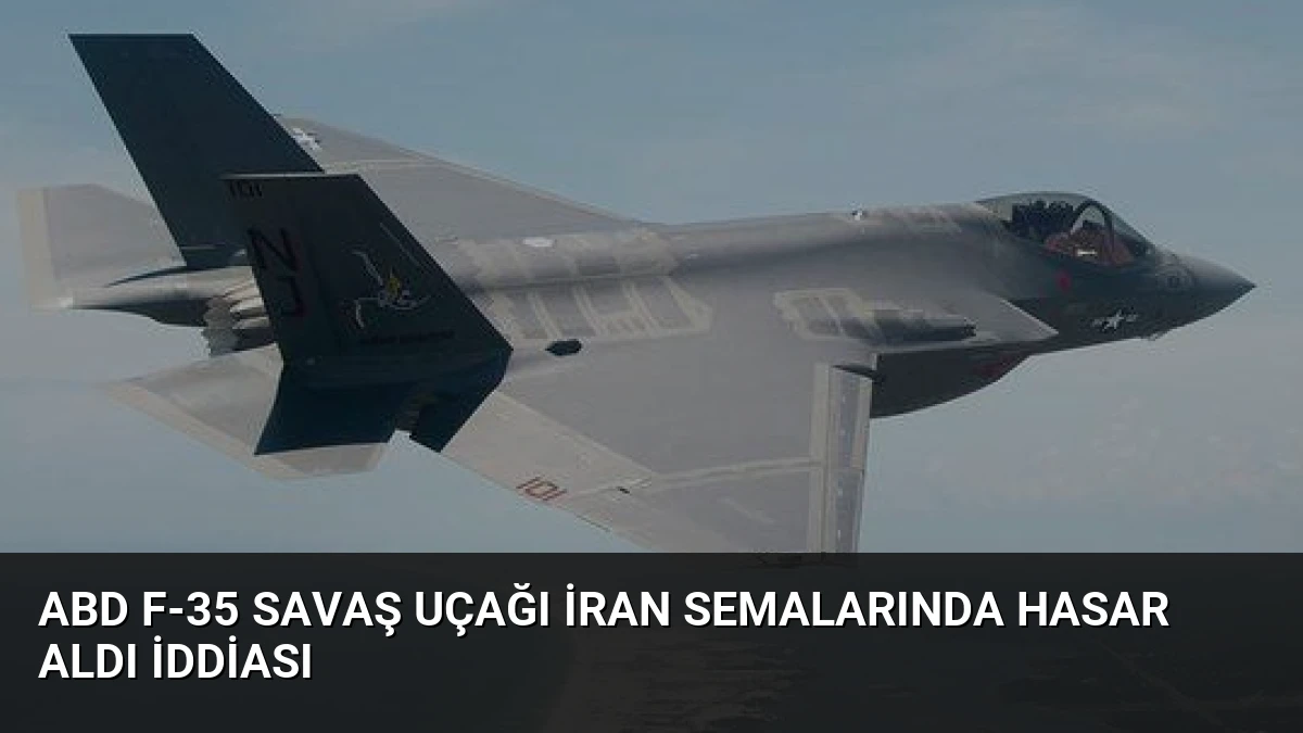 ABD F-35 Savaş Uçağı İran Semalarında Hasar Aldı İddiası
