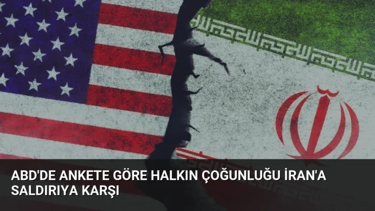 ABD’de Ankete Göre Halkın Çoğunluğu İran’a Saldırıya Karşı