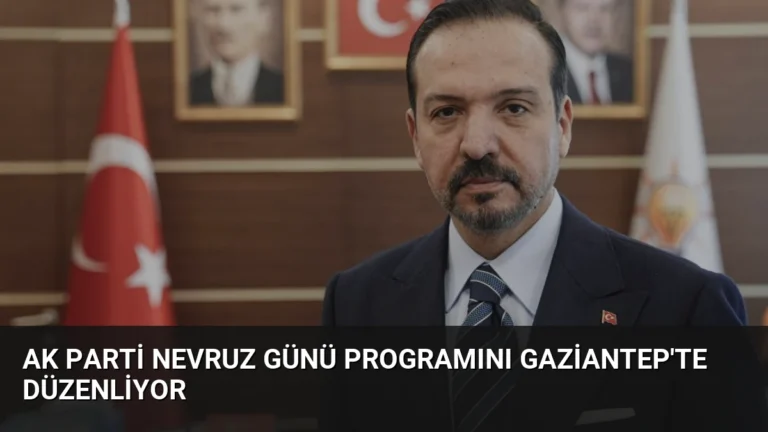 AK Parti Nevruz Günü Programını Gaziantep’te Düzenliyor