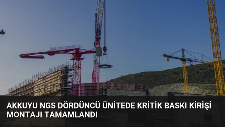 Akkuyu NGS Dördüncü Ünitede Kritik Baskı Kirişi Montajı Tamamlandı