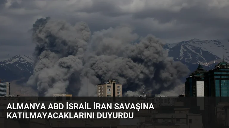 Almanya ABD İsrail İran Savaşına Katılmayacaklarını Duyurdu