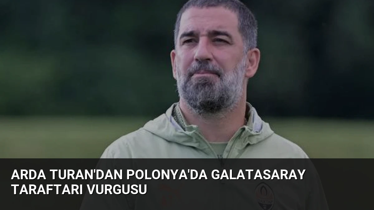 Arda Turan’dan Polonya’da Galatasaray Taraftarı Vurgusu