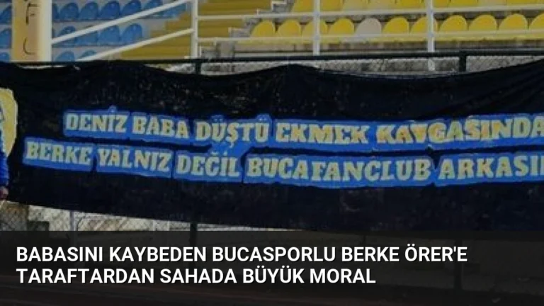 Babasını Kaybeden Bucasporlu Berke Örer’e Taraftardan Sahada Büyük Moral