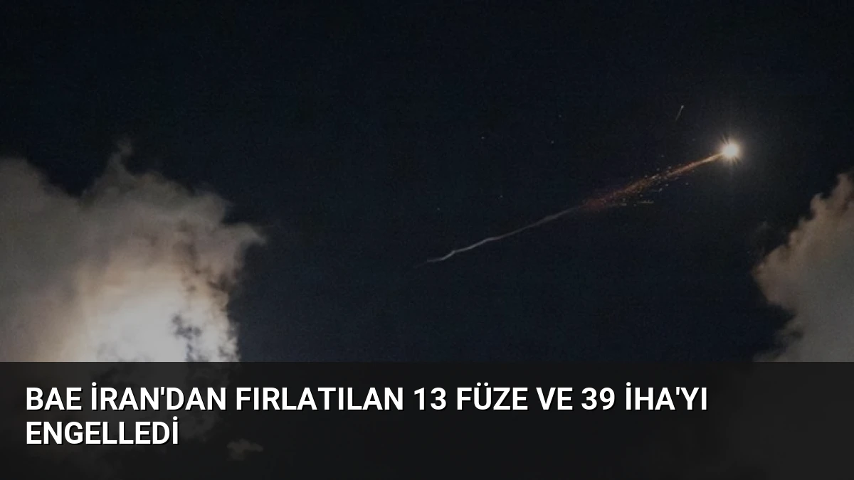 BAE İran’dan Fırlatılan 13 Füze ve 39 İHA’yı Engelledi