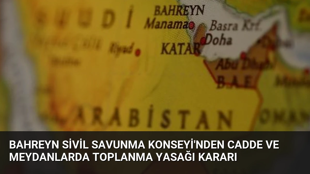 Bahreyn Sivil Savunma Konseyi’nden Cadde ve Meydanlarda Toplanma Yasağı Kararı