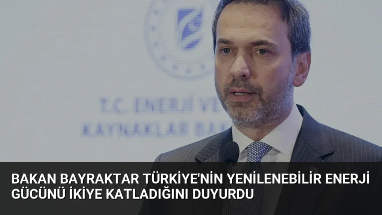 Bakan Bayraktar Türkiye’nin Yenilenebilir Enerji Gücünü İkiye Katladığını Duyurdu