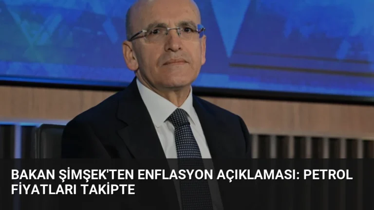 Bakan Şimşek’ten Enflasyon Açıklaması: Petrol Fiyatları Takipte