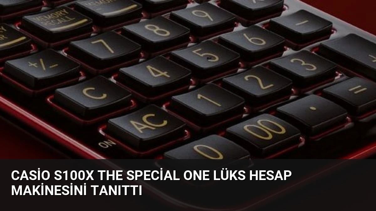 Casio S100X The Special One Lüks Hesap Makinesini Tanıttı