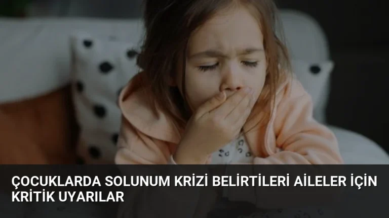 Çocuklarda Solunum Krizi Belirtileri Aileler İçin Kritik Uyarılar