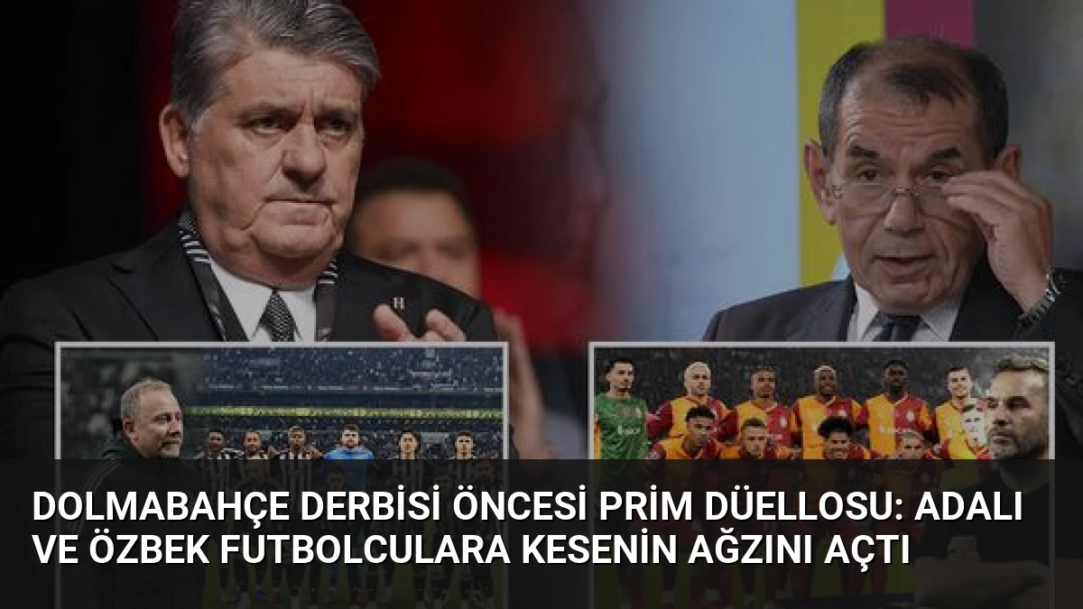 Dolmabahçe Derbisi Öncesi Prim Düellosu: Adalı ve Özbek Futbolculara Kesenin Ağzını Açtı
