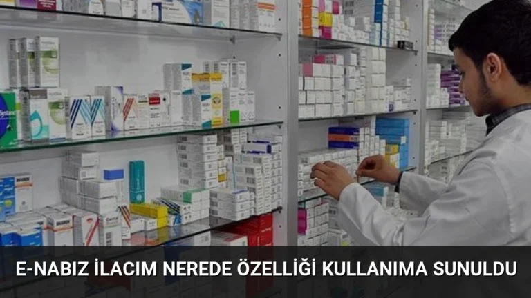 e-Nabız İlacım Nerede Özelliği Kullanıma Sunuldu