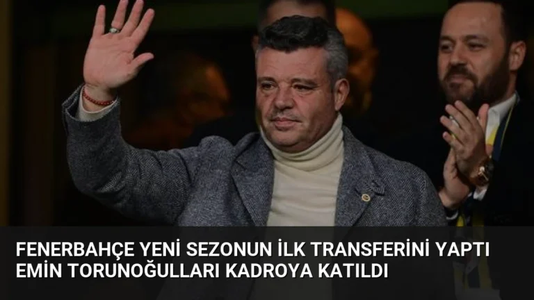 Fenerbahçe Yeni Sezonun İlk Transferini Yaptı Emin Torunoğulları Kadroya Katıldı