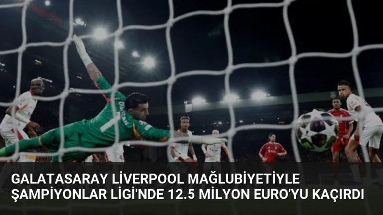 Galatasaray Liverpool Mağlubiyetiyle Şampiyonlar Ligi’nde 12.5 Milyon Euro’yu Kaçırdı