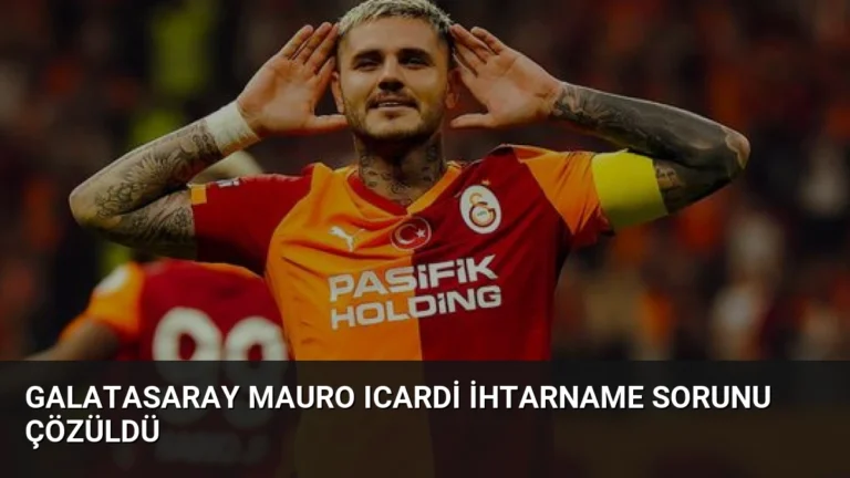 Galatasaray Mauro Icardi İhtarname Sorunu Çözüldü