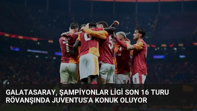 Galatasaray, Şampiyonlar Ligi Son 16 Turu Rövanşında Juventus’a Konuk Oluyor