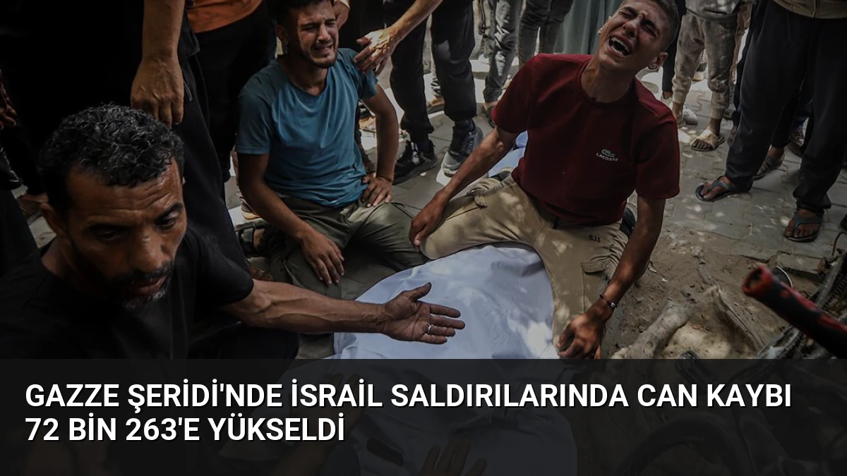 Gazze Şeridi’nde İsrail Saldırılarında Can Kaybı 72 Bin 263’e Yükseldi
