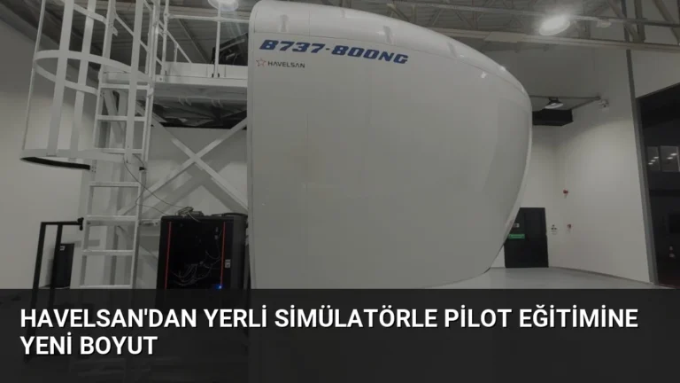 HAVELSAN’dan Yerli Simülatörle Pilot Eğitimine Yeni Boyut