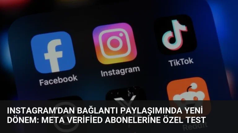 Instagram’dan Bağlantı Paylaşımında Yeni Dönem: Meta Verified Abonelerine Özel Test