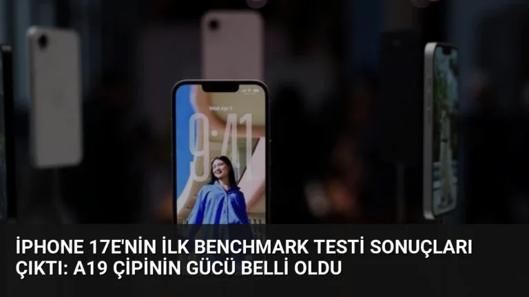 iPhone 17e’nin İlk benchmark testi sonuçları çıktı: A19 çipinin gücü belli oldu