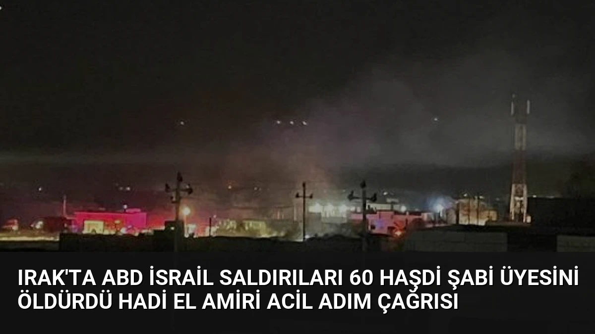 Irak’ta ABD İsrail Saldırıları 60 Haşdi Şabi Üyesini Öldürdü Hadi el Amiri Acil Adım Çağrısı