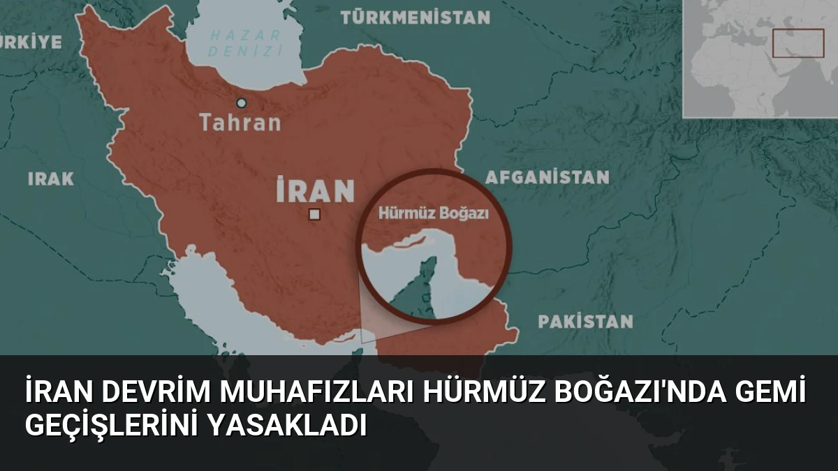 İran Devrim Muhafızları Hürmüz Boğazı’nda Gemi Geçişlerini Yasakladı