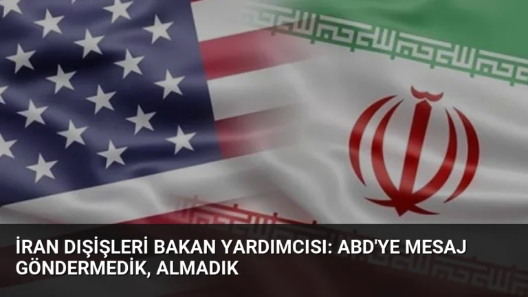 İran Dışişleri Bakan Yardımcısı: ABD’ye Mesaj Göndermedik, Almadık