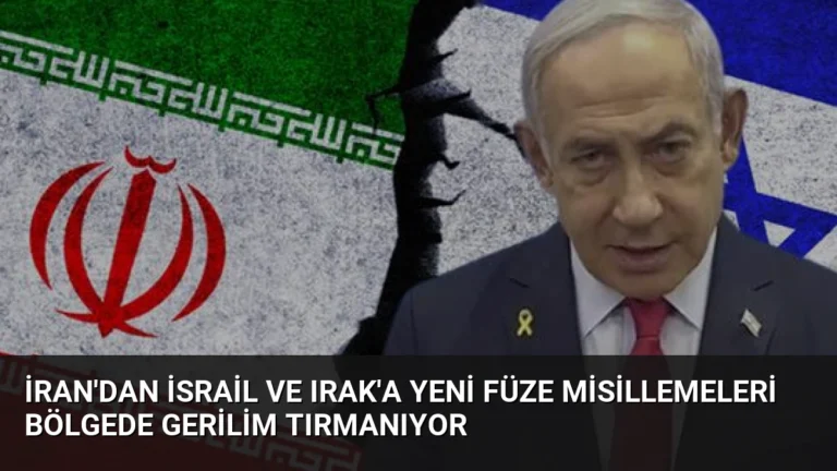 İran’dan İsrail ve Irak’a Yeni Füze Misillemeleri Bölgede Gerilim Tırmanıyor