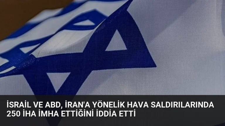 İsrail ve ABD, İran’a Yönelik Hava Saldırılarında 250 İHA İmha Ettiğini İddia Etti