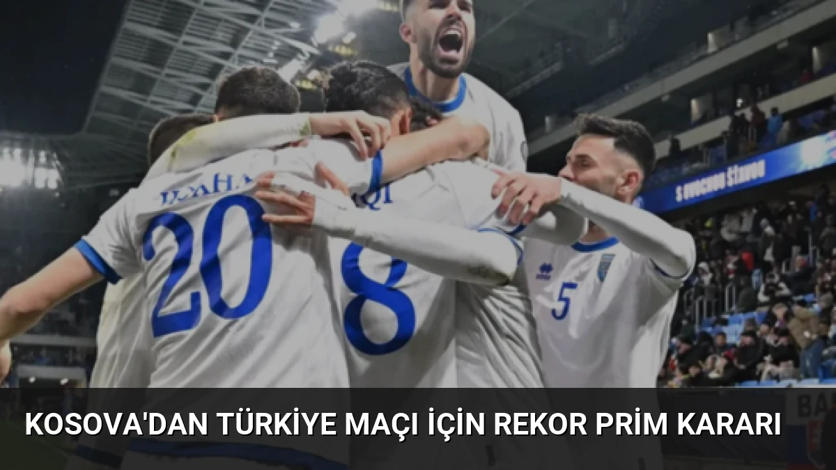Kosova’dan Türkiye Maçı İçin Rekor Prim Kararı