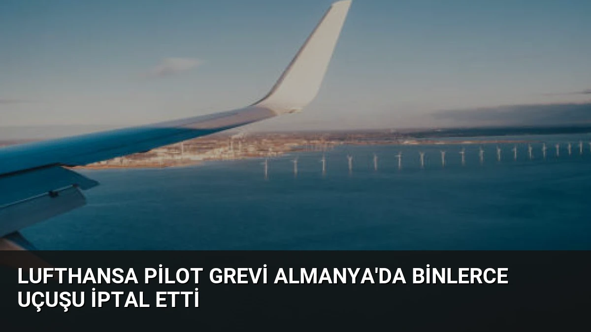 Lufthansa Pilot Grevi Almanya’da Binlerce Uçuşu İptal Etti