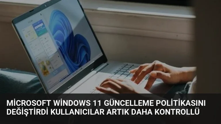 Microsoft Windows 11 Güncelleme Politikasını Değiştirdi Kullanıcılar Artık Daha Kontrollü