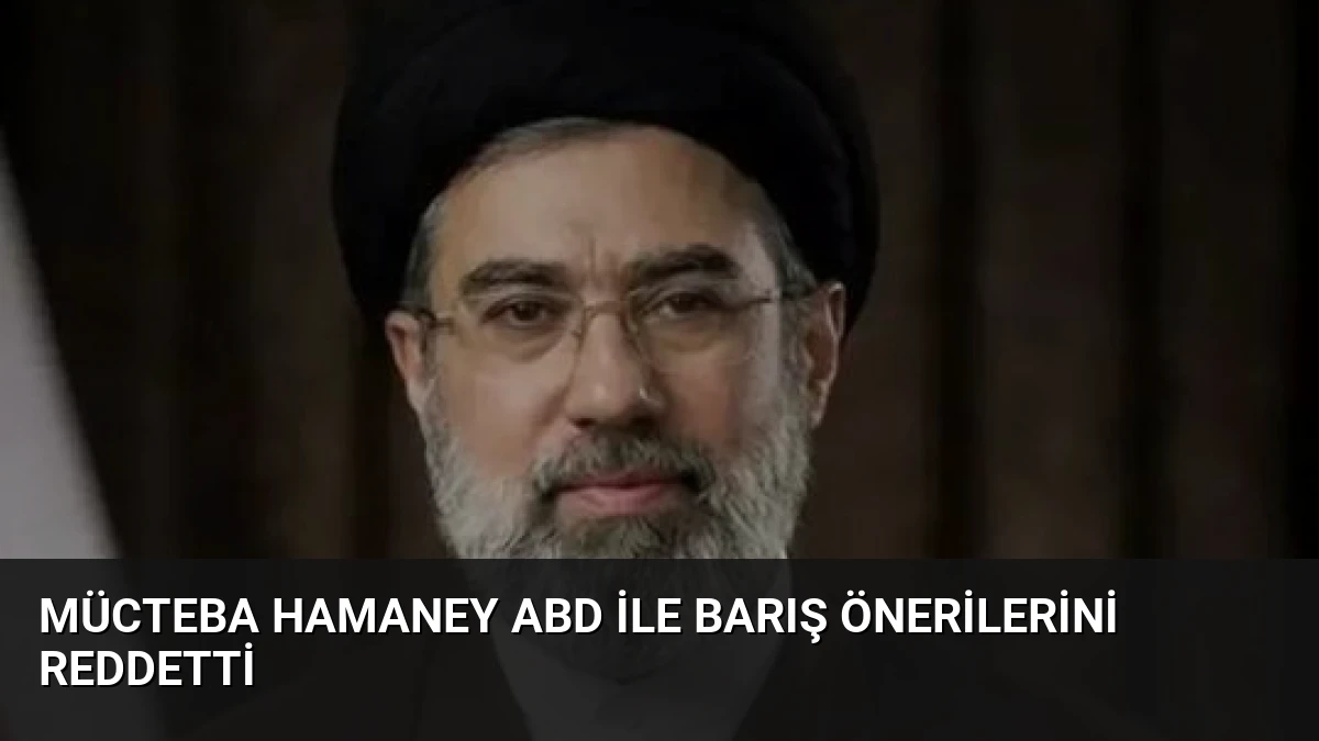Mücteba Hamaney ABD ile barış önerilerini reddetti