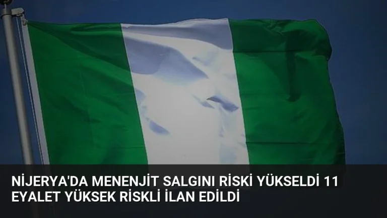 Nijerya’da Menenjit Salgını Riski Yükseldi 11 Eyalet Yüksek Riskli İlan Edildi