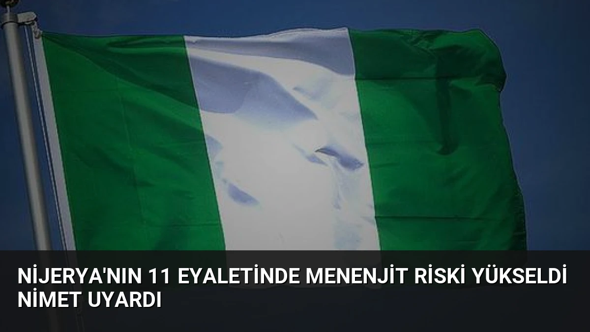 Nijerya’nın 11 Eyaletinde Menenjit Riski Yükseldi NiMet Uyardı