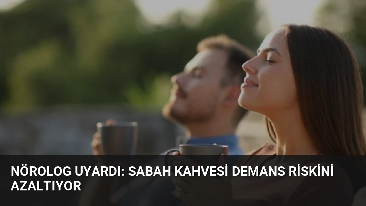 Nörolog Uyardı: Sabah Kahvesi Demans Riskini Azaltıyor