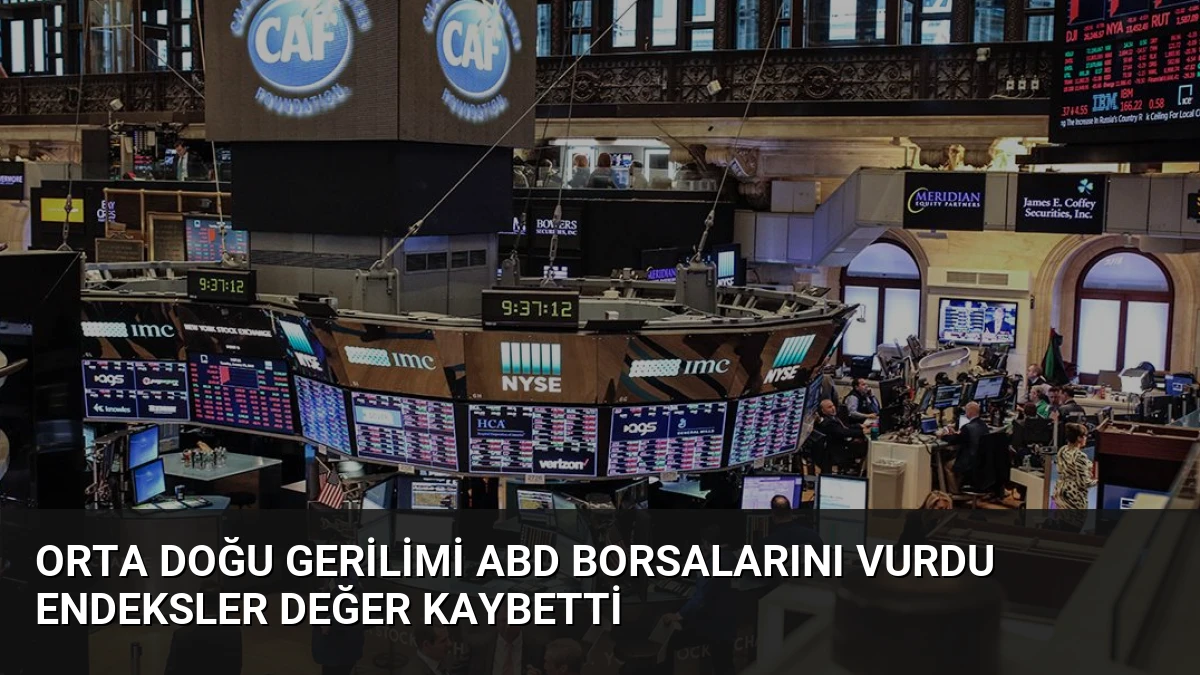 Orta Doğu Gerilimi ABD Borsalarını Vurdu Endeksler Değer Kaybetti