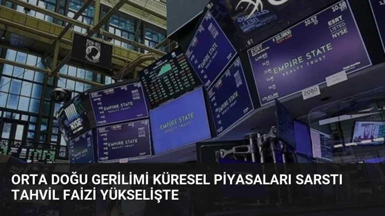 Orta Doğu Gerilimi Küresel Piyasaları Sarstı Tahvil Faizi Yükselişte