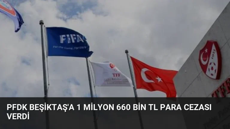 PFDK Beşiktaş’a 1 Milyon 660 Bin TL Para Cezası Verdi