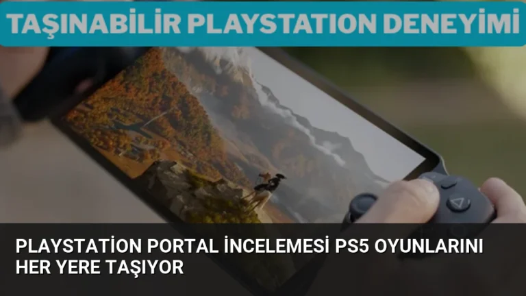 PlayStation Portal İncelemesi PS5 Oyunlarını Her Yere Taşıyor