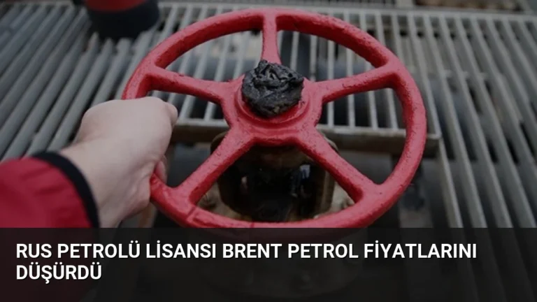 Rus Petrolü Lisansı Brent Petrol Fiyatlarını Düşürdü