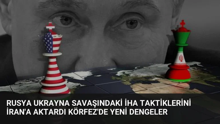 Rusya Ukrayna Savaşındaki İHA Taktiklerini İran’a Aktardı Körfez’de Yeni Dengeler