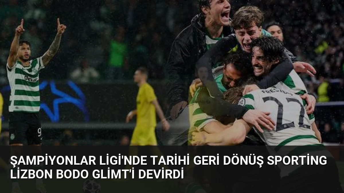 Şampiyonlar Ligi’nde Tarihi Geri Dönüş Sporting Lizbon Bodo Glimt’i Devirdi