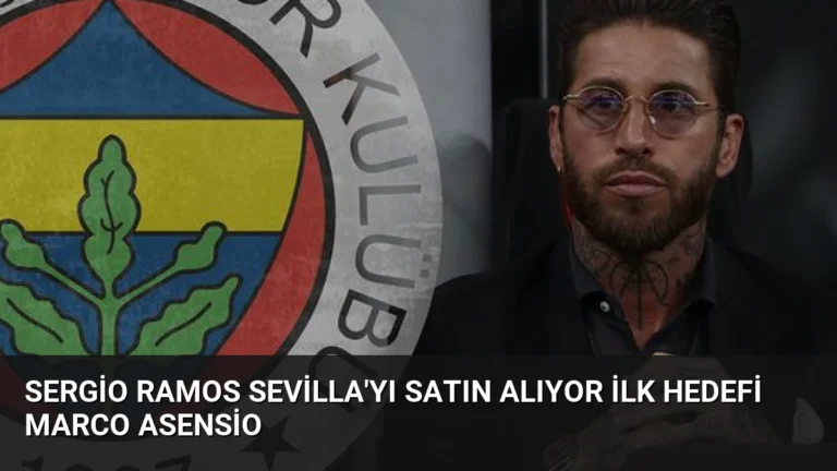 Sergio Ramos Sevilla’yı Satın Alıyor İlk Hedefi Marco Asensio